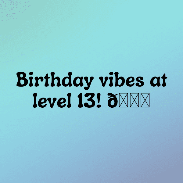13th Birthday Captions Image For Instagram-BqdB47