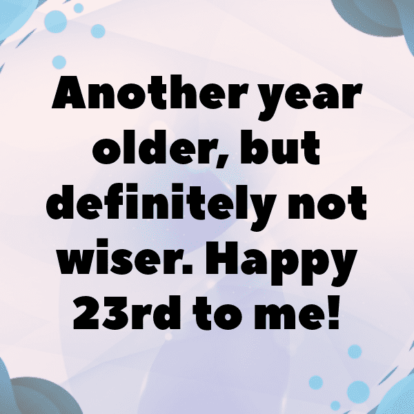 23rd Birthday Captions Image For Instagram-kNKX54