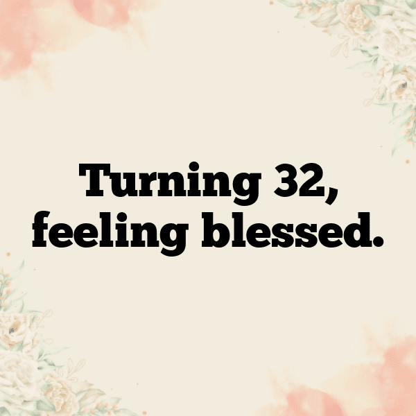 32nd Birthday Captions Image For Instagram-XDCjyt