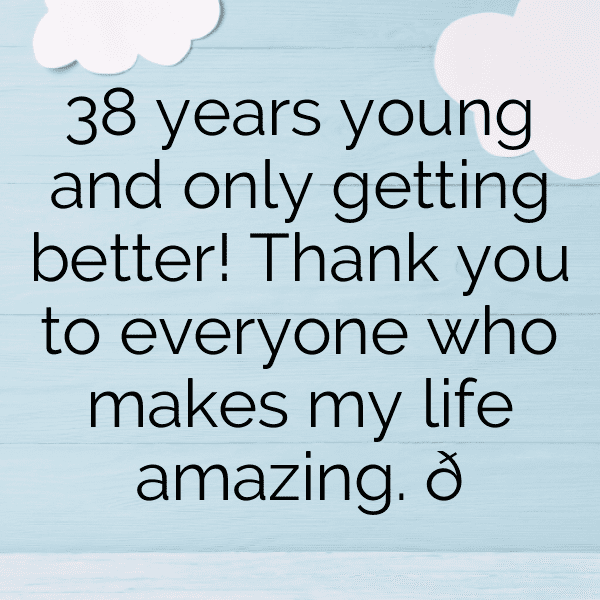 38th Birthday Captions Image For Instagram-Xnb2AM