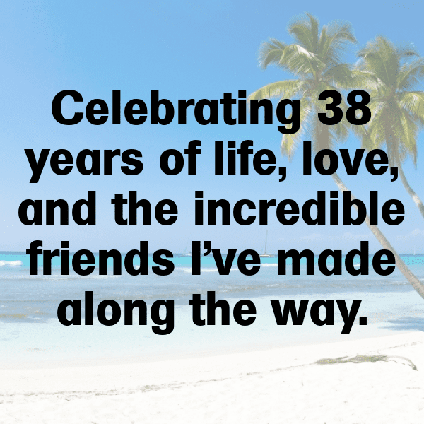 38th Birthday Captions Photo For Instagram-HEqFxW