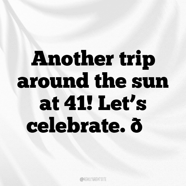 41st Birthday Captions Image For Instagram-AWjRwB