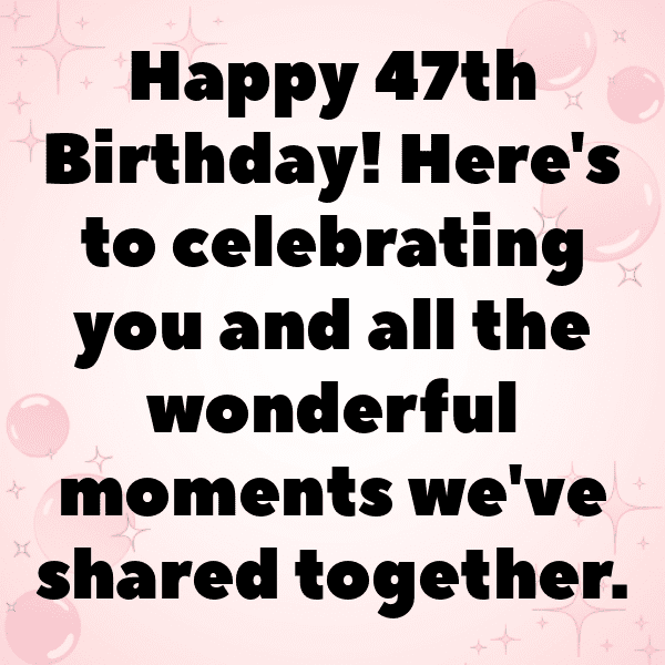 47th Birthday Captions Photo For Instagram-BaN6Ue