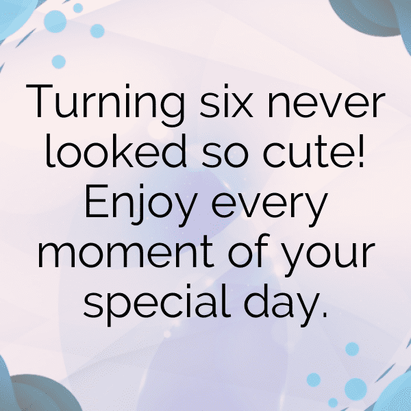 6th Birthday Captions Photo For Instagram-z8jVQh