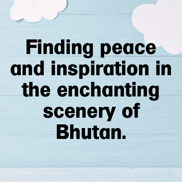 Bhutan Captions Image For Instagram-ILQGCx
