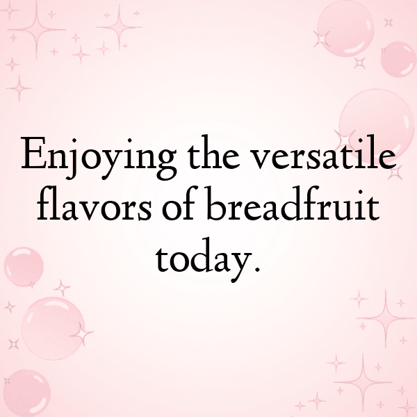 Breadfruit Captions Photo For Instagram-6YQ3uZ