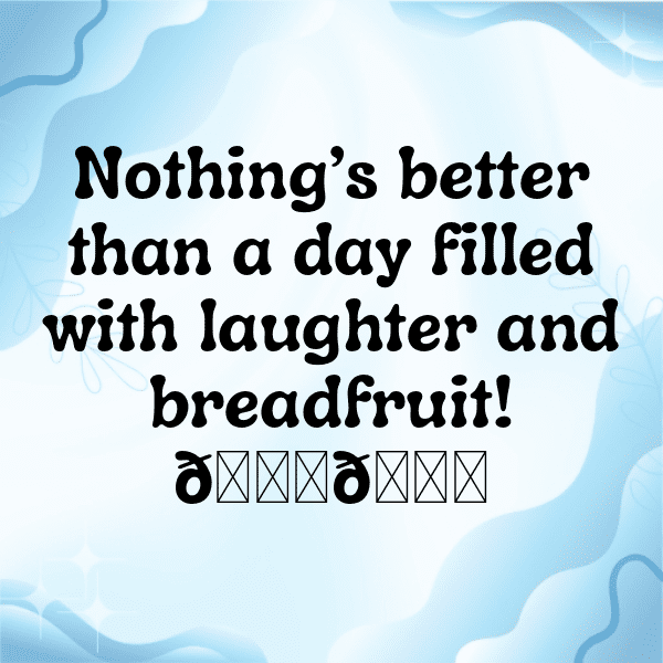 Breadfruit Captions Photo For Instagram-AYAjxH