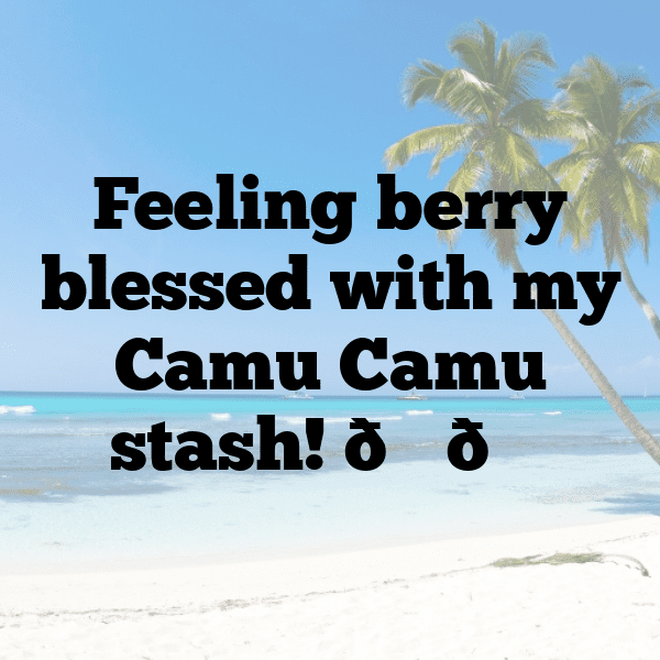 Camu Camu Captions Image For Instagram-oovnHZ