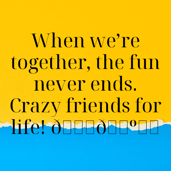 Crazy Friends Captions Photo For Instagram-NJ5Gxk