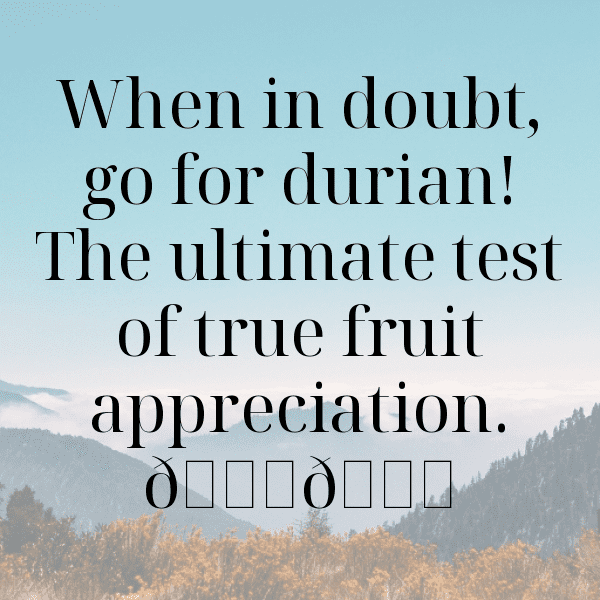 Durian Captions Photo For Instagram-rTuuj8