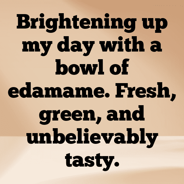 Edamame Captions Photo For Instagram-DmHLb7