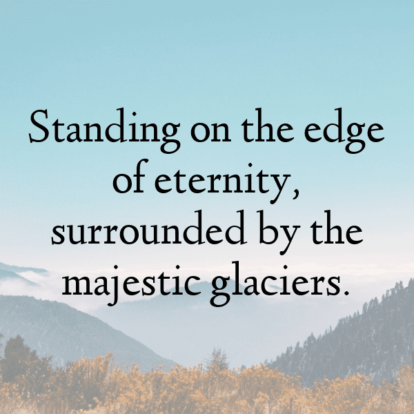 Glacier Adventure Captions Photo for Instagram-mcEenQ