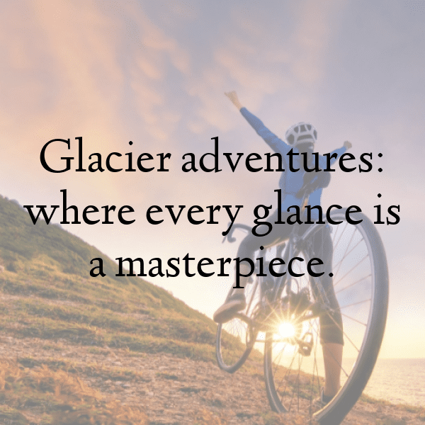 Glacier Adventure Captions Photo for Instagram-t34OnZ