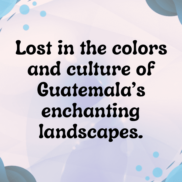 Guatemala Captions Photo For Instagram-M8kCQO