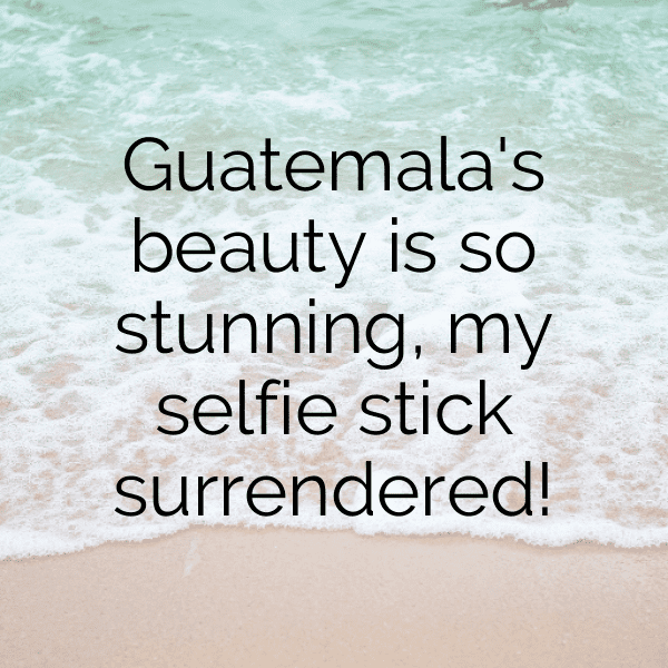 Guatemala Captions Photo For Instagram-MqZ0bu