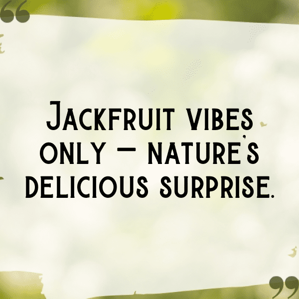 Jackfruit Captions Photo For Instagram-H2BXmd
