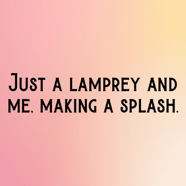 Lamprey Captions Image For Instagram-Qqxf7E