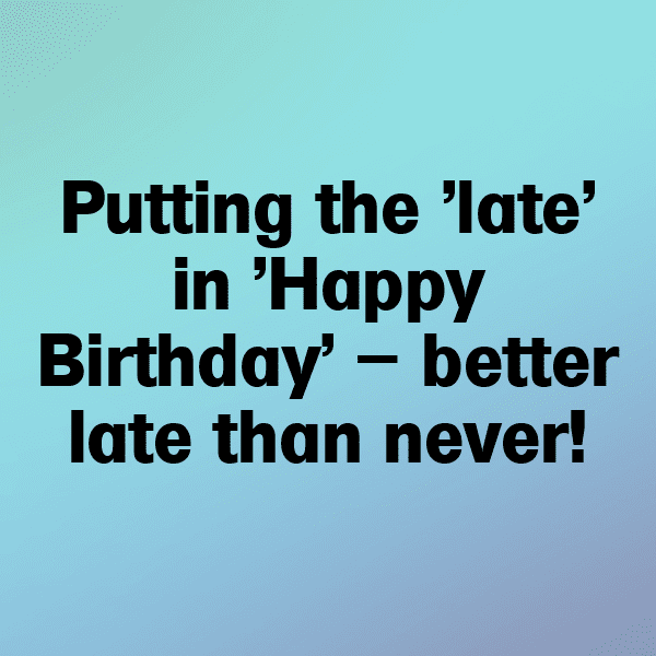 Late Birthday Wishes Captions Image For Instagram-oxHdx3