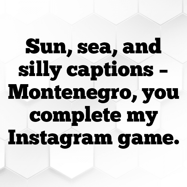 Montenegro Captions Image For Instagram-NaLY9z