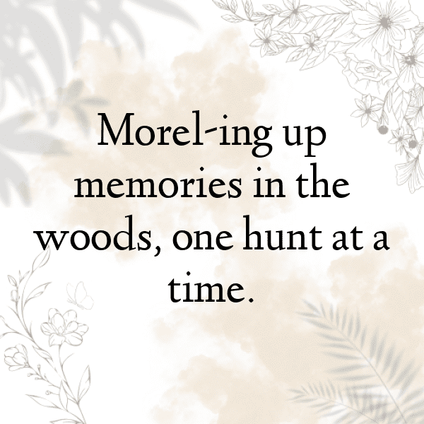 Morel Mushroom Captions Image For Instagram-EYLaus