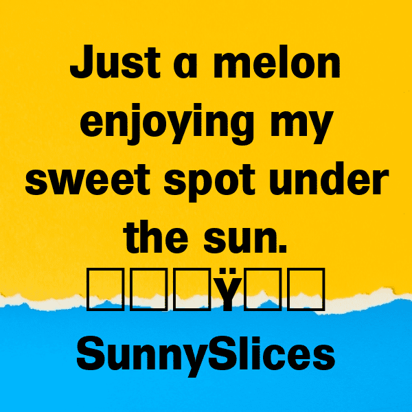 Muskmelon Captions Image For Instagram-OYiWin