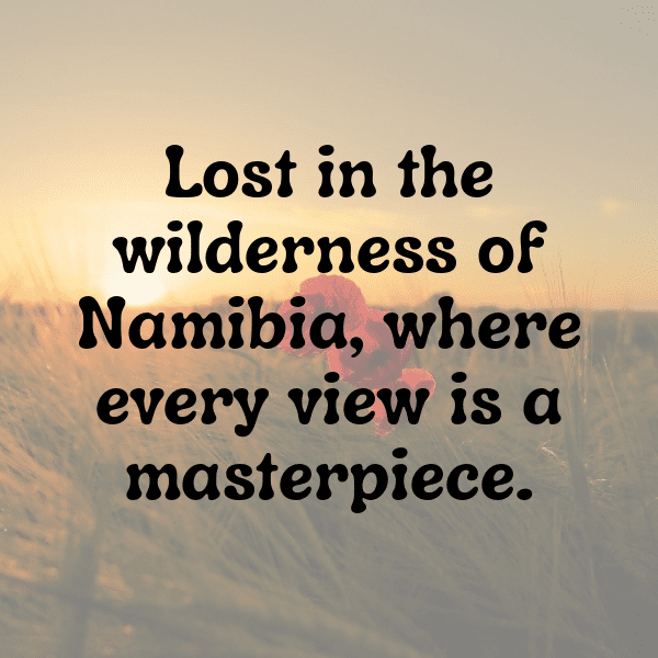 Namibia Captions Image For Instagram-BDj5H9