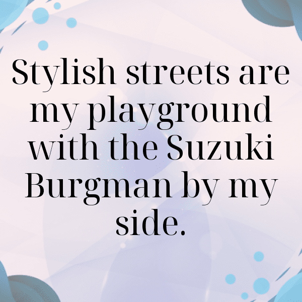 Suzuki Burgman Captions Photo for Instagram-RC8Yuw