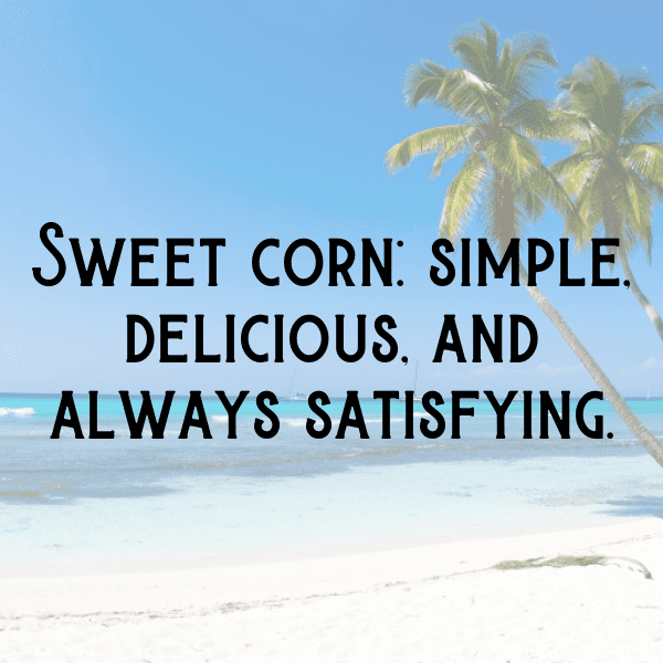 Sweet Corn Captions Image For Instagram-ZDa7ih