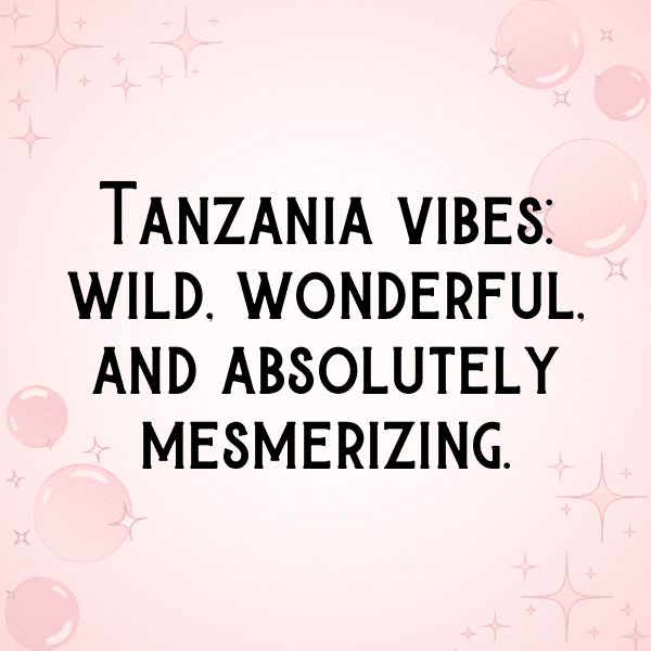 Tanzania Captions Photo For Instagram-1Pyw7Z