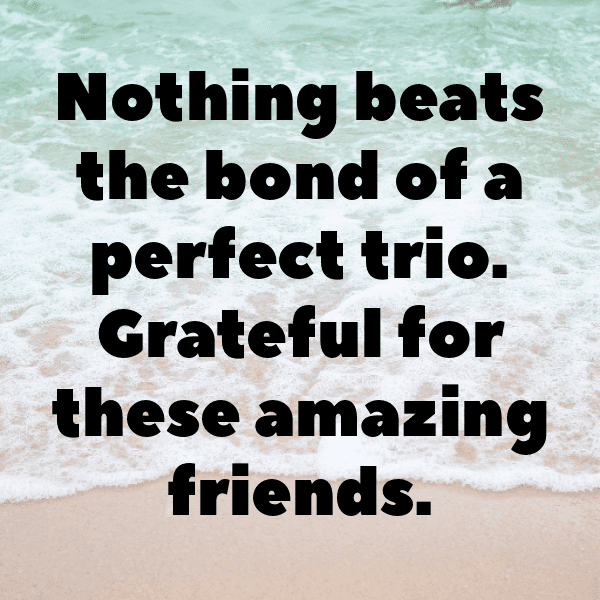 Trio Captions Photo For Instagram-5YZ8fU