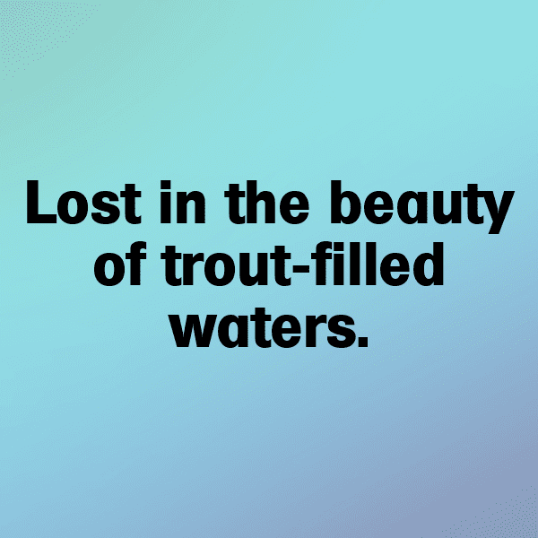 Trout Captions Image For Instagram-ARYfhx